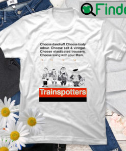 Trainspotters Choose Dandruff Choose Body Odour Choose Salt And Vinegar T Shirt