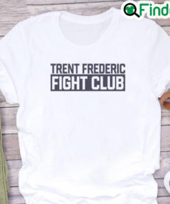 Trent Frederic Fight Club Shirt