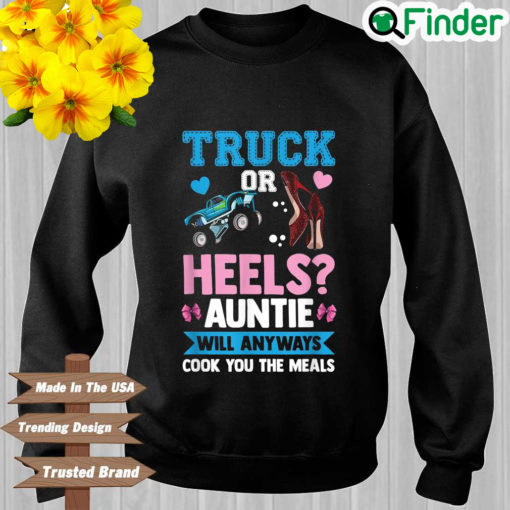 Truck or heels auntie will anyways cook you the meals 2022 sweatshirt