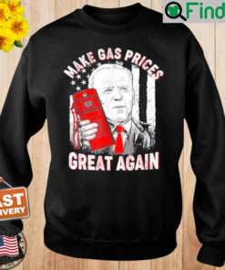 Trump Anti Biden Republican 2024 Make Gas Prices Great Again Sweatshirt
