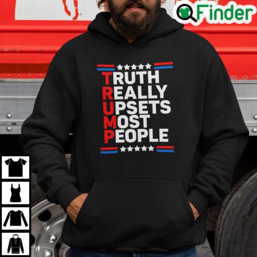 Trump Truth Really Upsets Most People Hoodie