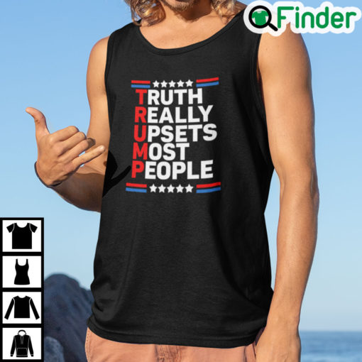 Trump Truth Really Upsets Most People Tank Top