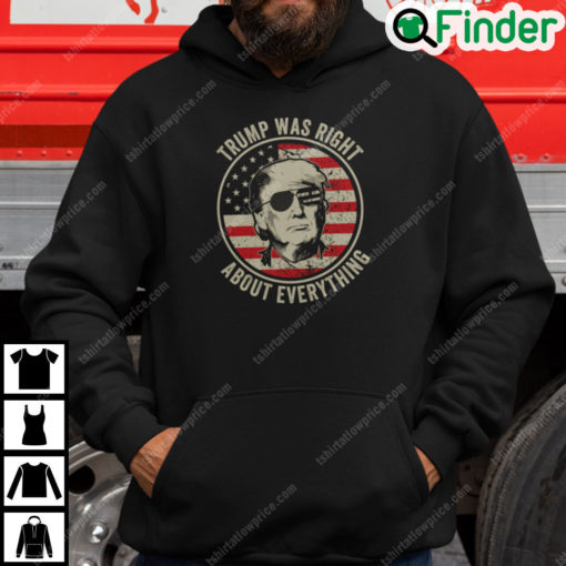 Trump Was Right About Everything Hoodie Trump Supporters