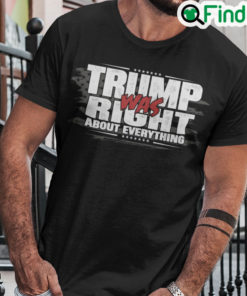 Trump Was Right About Everything T Shirt