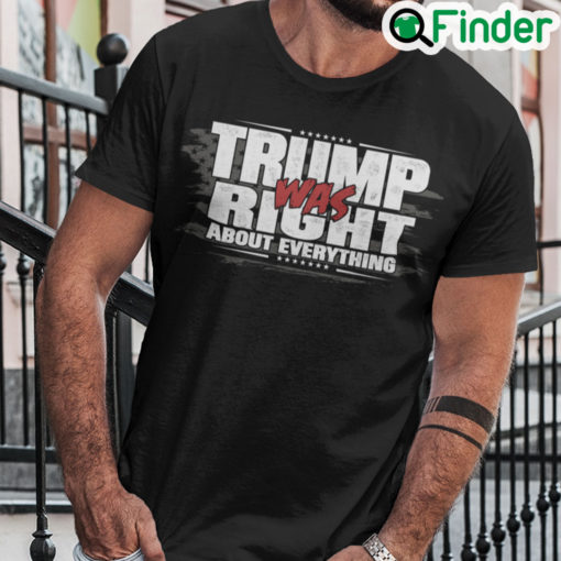 Trump Was Right About Everything T Shirt