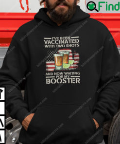 Two Shots And A Booster Hoodie Ive Been Vaccinated With Two Shots