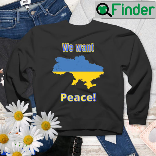 Ukraine War We Want Peace Ukraine Map Sweatshirt