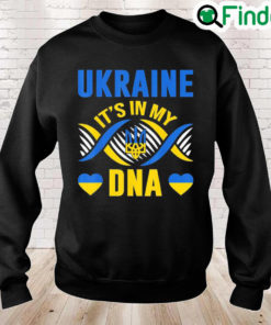 Ukraine its in my Dna Ukrainian Lover Ukrainian Flag Sweatshirt