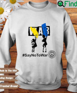 Ukraine war saynotowar choose peace Sweatshirt
