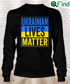 Ukrainian Lives Matter I Stand With Ukraine Ukrainian Lover Love Ukraine Long Sleeve