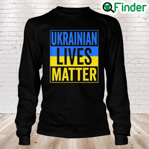 Ukrainian Lives Matter I Stand With Ukraine Ukrainian Lover Love Ukraine Long Sleeve