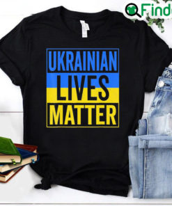 Ukrainian Lives Matter I Stand With Ukraine Ukrainian Lover Love Ukraine Shirt