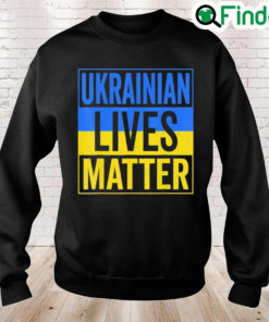 Ukrainian Lives Matter I Stand With Ukraine Ukrainian Lover Love Ukraine Sweatshirt