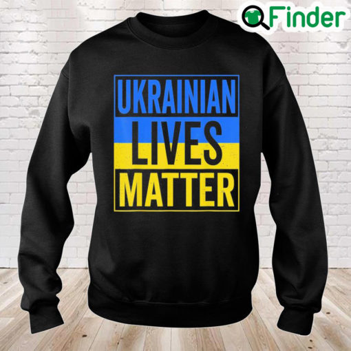 Ukrainian Lives Matter I Stand With Ukraine Ukrainian Lover Love Ukraine Sweatshirt