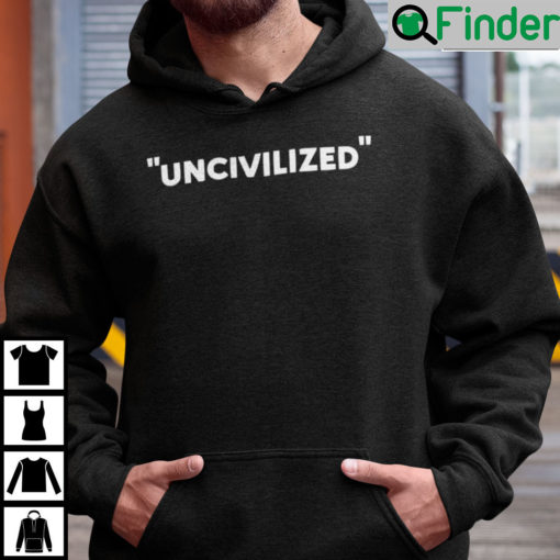 Uncivilized Hoodie Anti Racism3