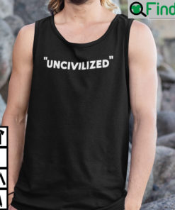 Uncivilized Shirts Anti Racism4