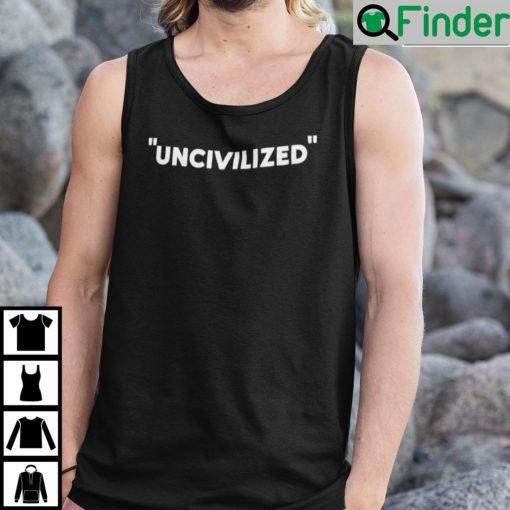 Uncivilized Shirts Anti Racism4