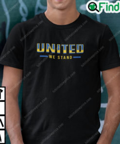 United We Stand T Shirt Support For Ukraine