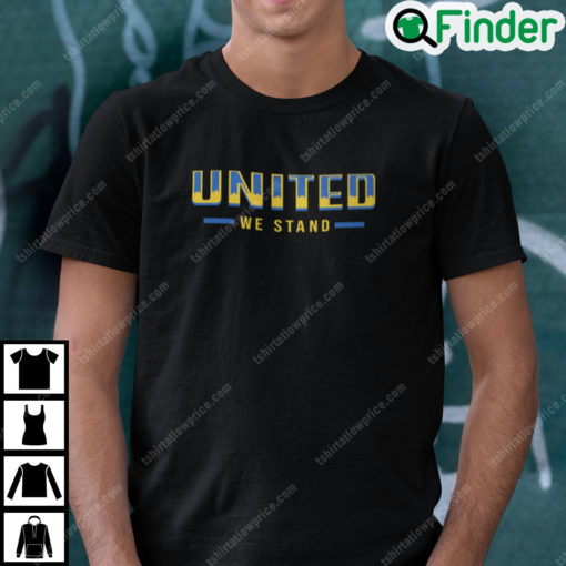 United We Stand T Shirt Support For Ukraine