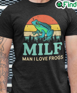 Vintage MILF Man I Love Frogs Shirt