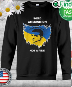 Volodymyr Zelensky I Need Ammunition Not A Ride The Fight Is Here Ukraine Map Sweatshirt