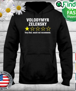 Volodymyr Zelensky Very Bad Would Not Recommend Hoodie