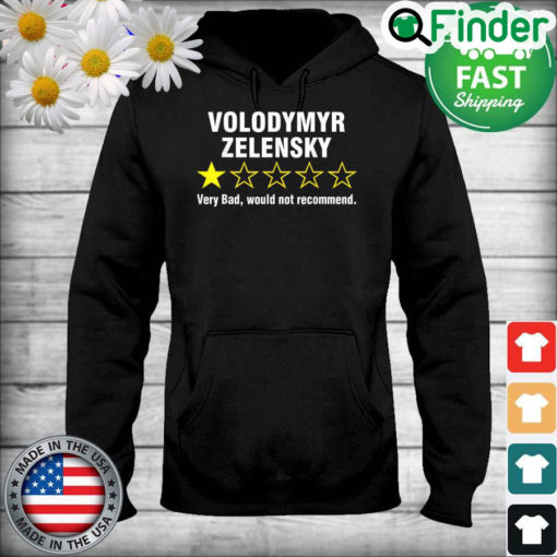 Volodymyr Zelensky Very Bad Would Not Recommend Hoodie