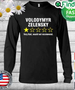 Volodymyr Zelensky Very Bad Would Not Recommend Long Sleeve