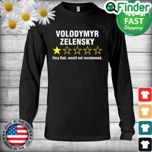 Volodymyr Zelensky Very Bad Would Not Recommend Long Sleeve