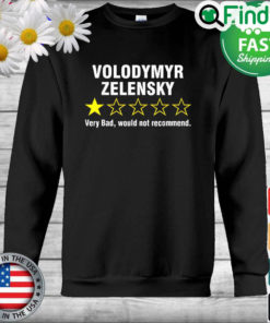 Volodymyr Zelensky Very Bad Would Not Recommend Sweatshirt