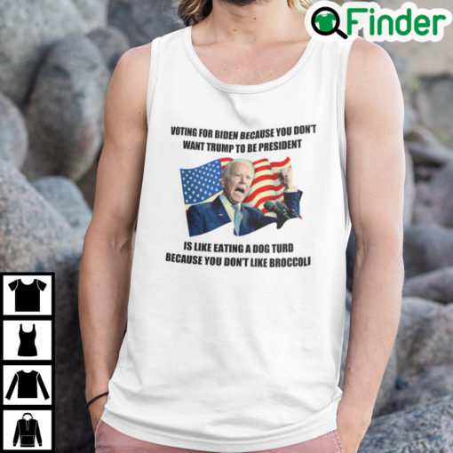 Voting For Biden Because You Dont Want Trump To Be President Tank Top