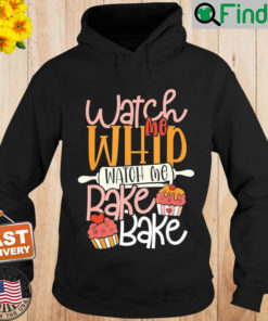 Watch Me Bake Bake Cupcake Cookies Hoodie