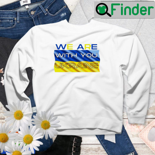 We Are With You Ukraine Peace For Ukraine Sweatshirt