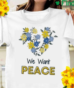 We Want Peace Ukraine Free Ukraine Shirt