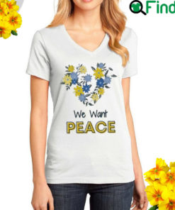 We Want Peace Ukraine Free Ukraine T Shirt