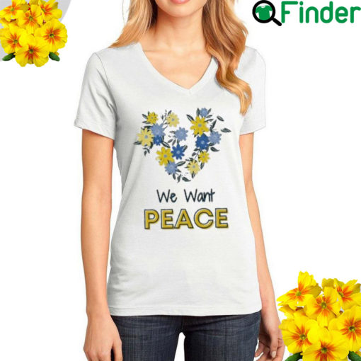 We Want Peace Ukraine Free Ukraine T Shirt