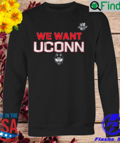 We Want UConn UConn and Big East Long Sleeve
