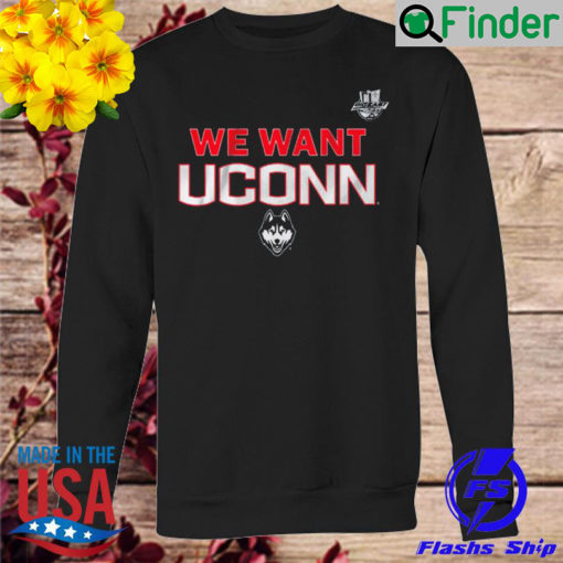 We Want UConn UConn and Big East Long Sleeve