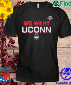 We Want UConn UConn and Big East Shirt