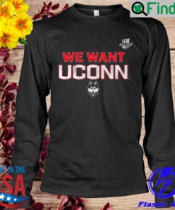 We Want UConn UConn and Big East Sweatshirt