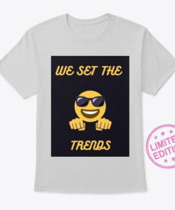 We set the trends shirt