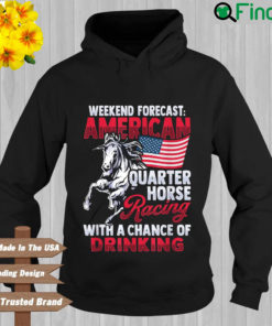 Weekend forecast American quarter horse racing with a chance of drinking Hoodie