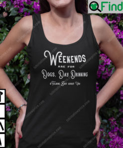 Weekends Are For Dogs Day Drinking Tank Top