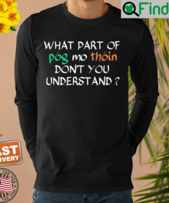 What Part Of Pog Mo Thoin Dont You Understand Irish Sweatshirt