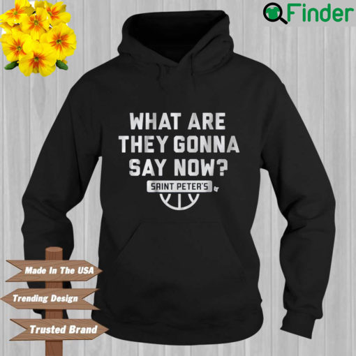 What are they gonna say now Saint Peters Hoodie