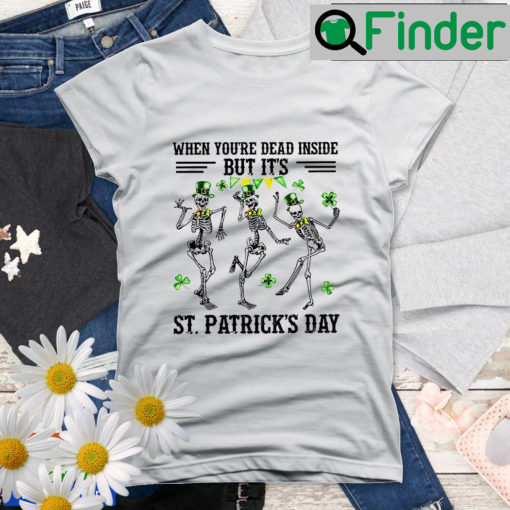 When Youre Dead Inside But Its St Patricks Day Family Matching Shirt