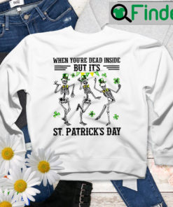 When Youre Dead Inside But Its St Patricks Day Family Matching Sweatshirt