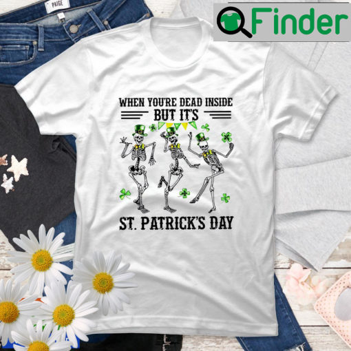 When Youre Dead Inside But Its St Patricks Day Family Matching T Shirt