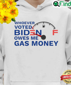 Whoever Voted Biden Owes Me Gas Money Hoodie