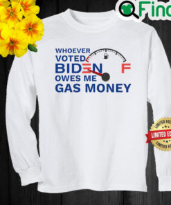 Whoever Voted Biden Owes Me Gas Money Sweatshirt